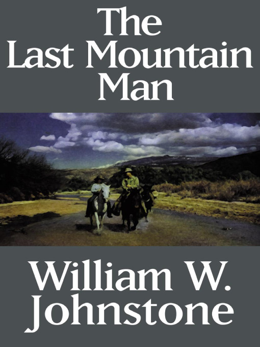 Title details for The Last Mountain Man by William W. Johnstone - Wait list